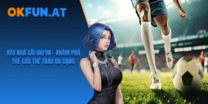 Kèo nhà cái OKFUN