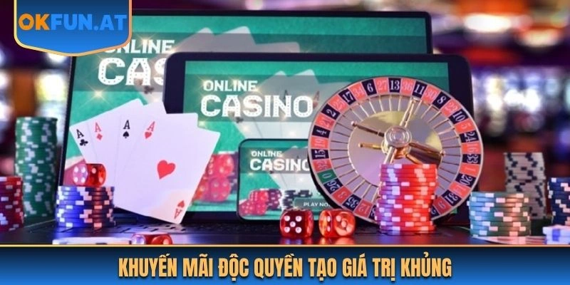 Khuyến mãi độc quyền tạo giá trị khủng 