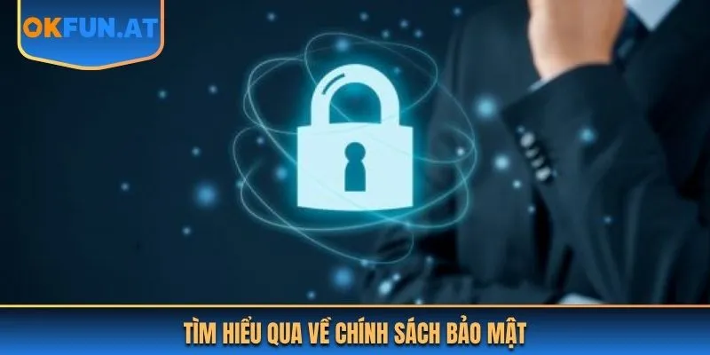 Tìm hiểu qua về chính sách bảo mật